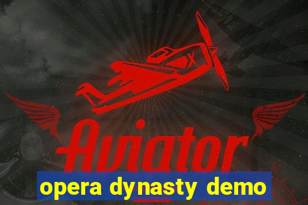 opera dynasty demo